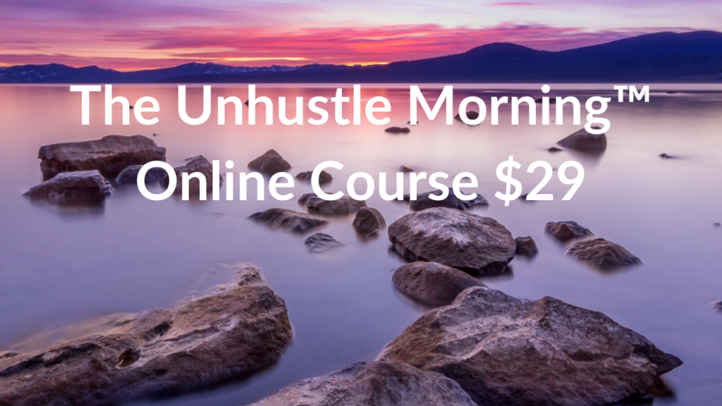 The Unhustle Morning Online Course